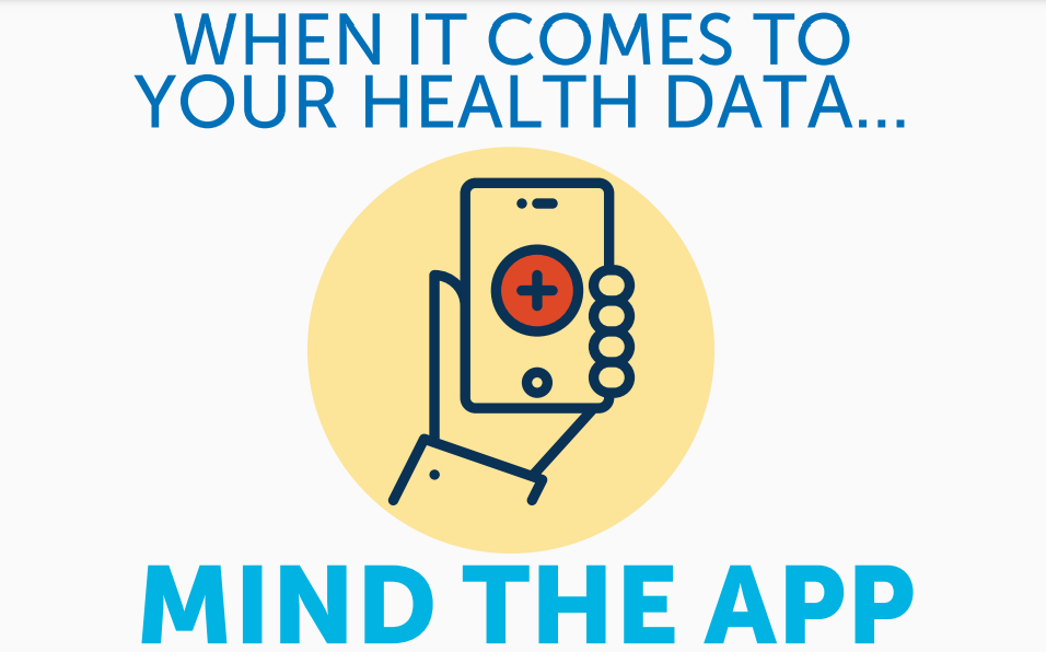 When it comes to your health data, mind the app. Click for more information.